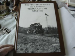 BRITISH RAILWAYS STEAMING THROUGH THE SIXTIES VOLUME 9 by P.B.HANDS V/G CONDITIO