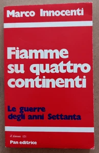 LIBRO FIAMME SU QUATTRO CONTINENTI Marco Innocenti 1981 Pan Il Timone guerre '70 - Picture 1 of 9