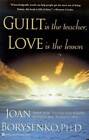 Guilt is the Teacher, Love is the Lesson - Paperback By Borysenko, Joan - GOOD