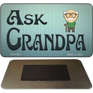 Ask Grandpa Magnet Fridge Refrigerator Home Kitchen Decoration - Picture 1 of 1