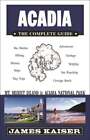 Acadia: The Complete Guide: MT Desert Island & Acadia National Park by Kaiser