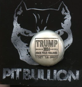 Pit Bullion TRUMP 2024 F@ck Your Feelings 1-oz .999 Fine Silver Button #14 - Picture 1 of 3