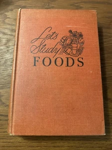 Let’s Study Foods von Florence La Ganke Harris & Ruth Henderson 1941 Kochbuch - Bild 1 von 9