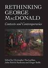 Rethinking George MacDonald Contexts and Contempor