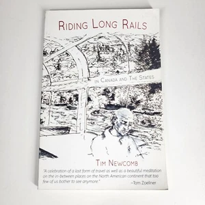 Riding Long Rails In Canada And The States - Tim Newcomb SIGNED Poetry - Foto 1 di 7