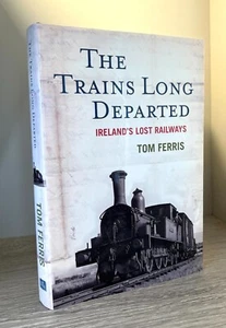 The Trains Long Departed (Ferris 2010) Ireland's Lost Railways - Rail Transport - Picture 1 of 3