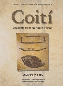 Coiti: Logboats from Northern Ireland by Malcolm F. Fry (Paperback, 2000) - Picture 1 of 2