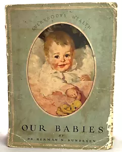 Our Babies by Herman Bundesen M.D. 1930 Guide to Babies First Two Years - Foto 1 di 2