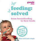 Feeding : Solved - From Breastfeeding to First Foods Paperback Gu