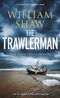 The Trawlerman: a Dungeness mystery starring DS Alexandra Cu... by Shaw, William - Image 1 of 2