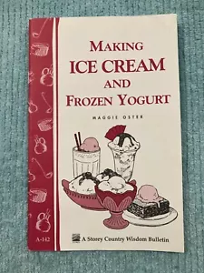 Making Ice Cream & Frozen Yogurt - How To + Recipes by Maggie Oster 1995 - Imagen 1 de 9