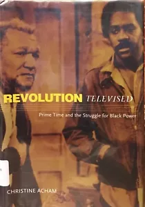 Revolution Televised: Prime Time & the Struggle for Black Power, Christine Acham - Imagen 1 de 1
