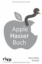 Das Apple-Hasser-Buch von Arbeits, Steve, Koch, Tim | Buch | Zustand gut