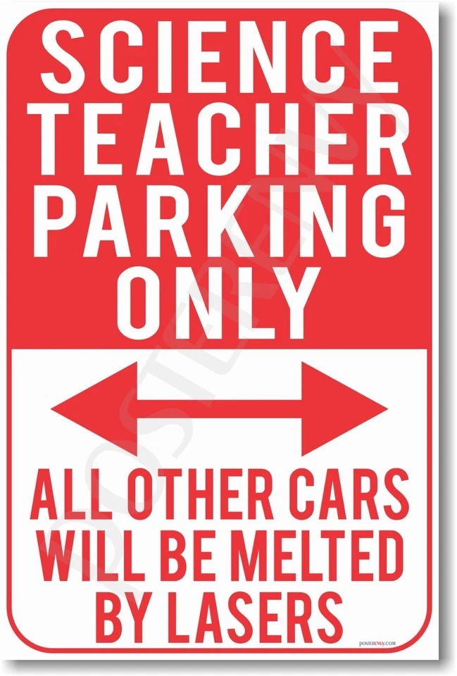 Science Teacher Parking Only - ...Will Be Melted By Lasers - NEW School POSTER - Image 1 of 1