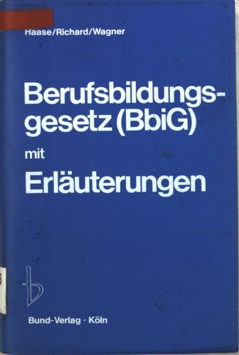 Berufsbildungsgesetz : (BbiG) mit schriftl. Bericht d ...
