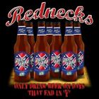 " Rednecks Only Drink Beer On Days That End in "Y" " T-Shirt. #17761