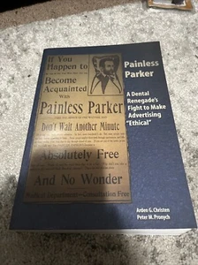Painless Parker: A Dental Renegade's Advertising by Arden Christen 1995 PB - Picture 1 of 4