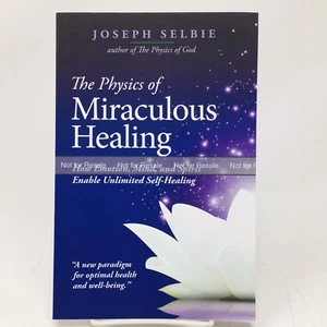 Physics of Miraculous Healing ARC Joseph Selbie Enable Unlimited Self Healing - Imagen 1 de 7