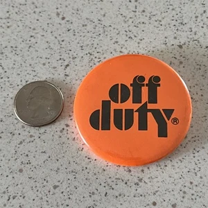 Off Duty ! Not Working ? Funny Humorous Pinback Button #46797 - Picture 1 of 2