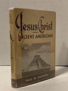 1945 “Jesus Christ Among the Ancient Americans” Paul M. Hanson 1st Edition - Imagen 1 de 10