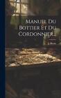 Manuel Du Bottier Et Du Cordonnier... By J. Morin Hardcover Book