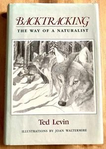 BACKTRACKING: THE WAY OF A NATURALIST by TED LEVIN 1987 *SIGNED* FIRST PRINT HC - Picture 1 of 10