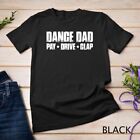 T-shirt unisexe drôle parent danseur père danseur danse Dance Dad Pay Drive Clap