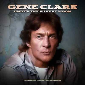 Gene Clark Under the Silvery Moon: The Silvery Moon Studio Sessions (Vinyl) lp** - Picture 1 of 2