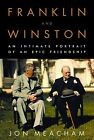 Franklin and Winston: An Intimate Portrait of an Epic Friendship Meacham, Jon