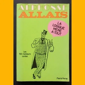 LA LOGIQUE MÈNE À TOUT Alphonse Allais Éditions Pierre Horay 1976 - Picture 1 of 2