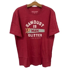 Life Is Good Sawdust Is Man Glitter Crusher Lite Tee Mens M Crew Red Cotton NEW - Picture 1 of 6