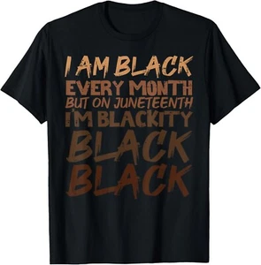 I Am Black Every Month Juneteenth Blackity Männer Damen Kinder T-Shirt - Bild 1 von 2