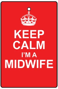 Keep Calm - I'm a Midwife ! - Car Air Freshener, brand new sealed FREE P&P ! - Picture 1 of 1