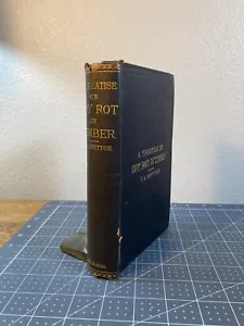 1875 1st Edition/Printing "A TREATISE ON DRY ROT IN TIMBER" by T. A. Britton - Picture 1 of 18