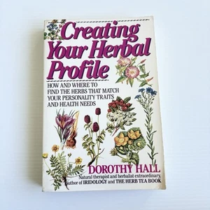 Creating Your Herbal Profile By Dorothy Hall Herbs For Your Personality 1988 - Picture 1 of 8