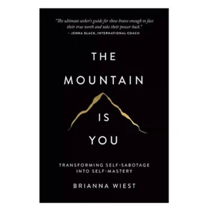 The Mountain is You : Transforming Self-Sabotage Into Self-Mastery Brianna West - Picture 1 of 7