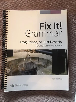 IEW FIX IT! GRAMMAR: FROG PRINCE, OR JUST DESERTS Teachers  Book 3 3rd Ed 2014 - Image 1 of 3