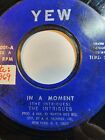 THE INTRIGUES In A Moment 45 7" R&B SOUL Yew 1969 GOOD F266