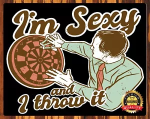 I'm Sexy And I Throw It - Darts - Humor - Metal Sign 11 x 14 - Picture 1 of 4