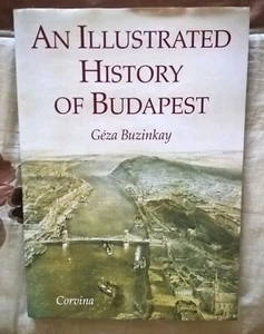 An Illustrated history of Budapest . Geza Buzinkay . 130 page HBK book - Picture 1 of 3