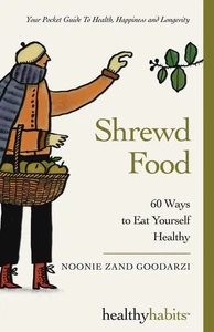Shrewd Food: 60 Ways To Eat Yourself Healthy (Healthy Habits) by Zand Goodarzi - Bild 1 von 1