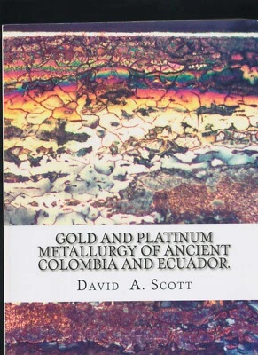 Gold & Platinum Metallurgy Of Ancient Colombia & Ecuador By David Arthur Scott - Image 1 of 4