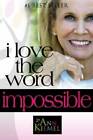 i love the word impossible - Paperback By Kiemel, Ann - GOOD