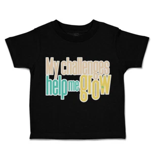 Toddler T-Shirt My Challenges Help Me Grow Cotton Boy & Girl Clothes Funny Tee - Picture 1 of 14