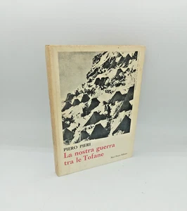 "LA NOSTRA GUERRA TRA LE TOFANE" Piero Pieri, Neri Pozza 1967 - Picture 1 of 1