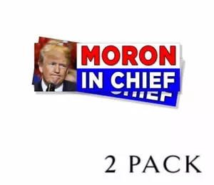 Moron in Chief Anti Trump Bumper Stickers Democratic Decals 2 PK - Foto 1 di 1