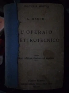 Marchi L'OPERAIO ELETTROTECNICO 9° ed. Hoepli 1928 - Foto 1 di 1