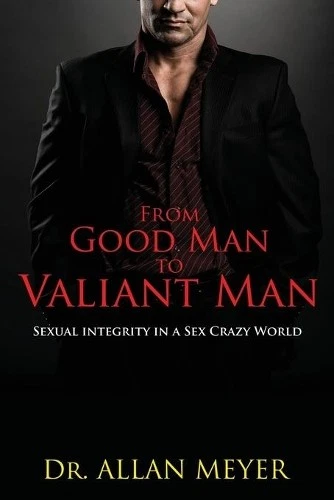Allan Meyer From Good Man to Valiant Man (Paperback) - Image 1 of 1