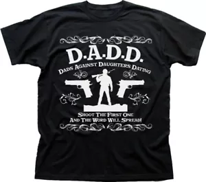 DADD Dads Against Daughters Dating funny father black t-shirt 9599 - Picture 1 of 3