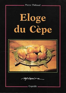 ELOGE DU CEPE + Botanique, gastronomie, littérature ...PÉRIGORD = Pierre THIBAUD - Picture 1 of 4